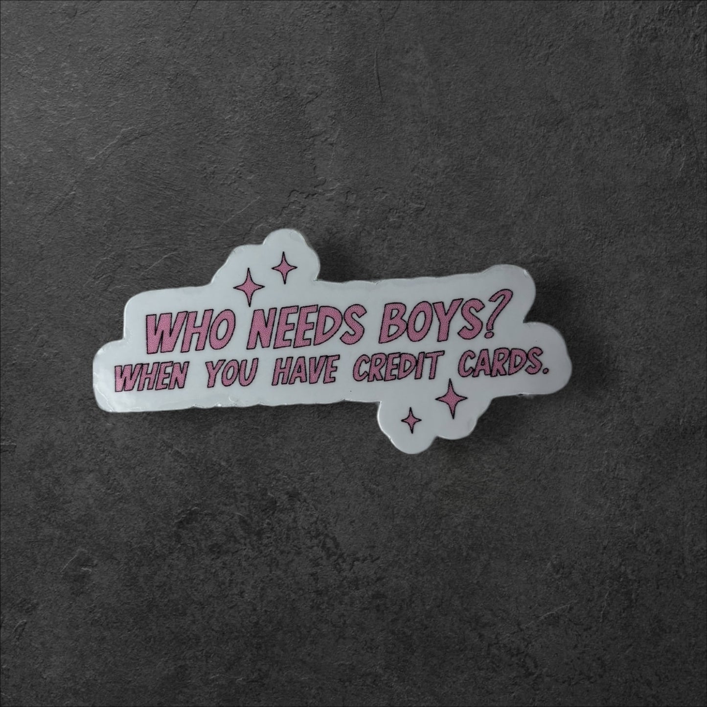 Who Needs Boys Sticker