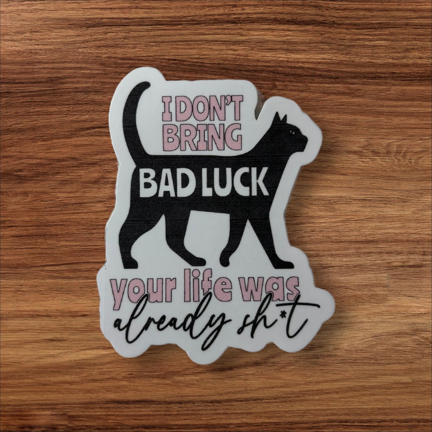 I Don’t Bring Bad Luck Cat Sticker