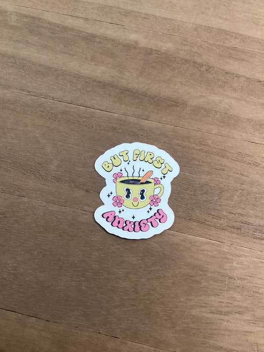 But First Anxiety Sticker