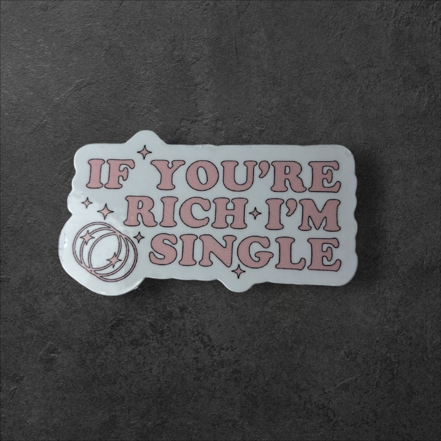 If You’re Rich, I’m Single Sticker