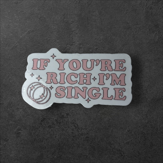 If You’re Rich, I’m Single Sticker