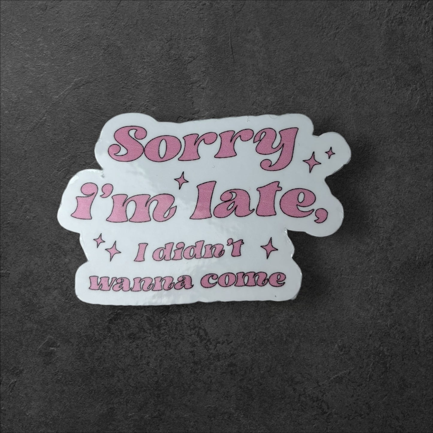 Sorry I’m Late Sticker