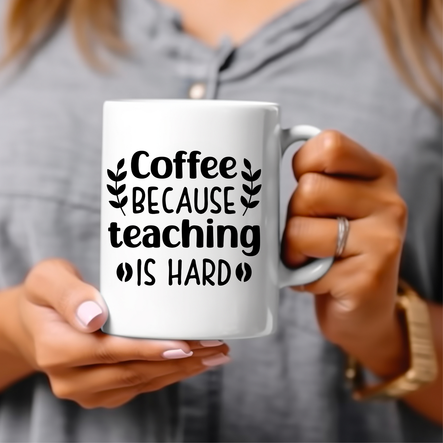 Coffee Because Teaching is Hard 15 Oz Mug