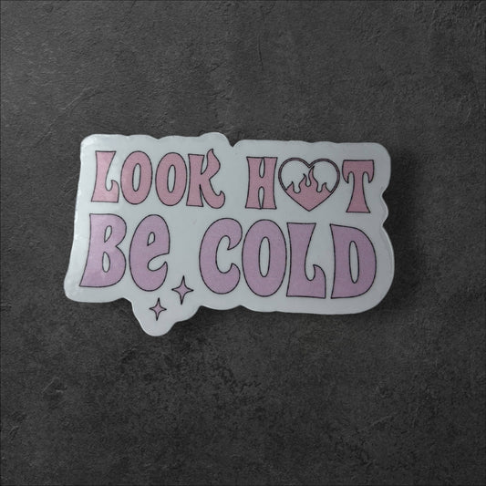 Look Hot, Be Cold Sticker