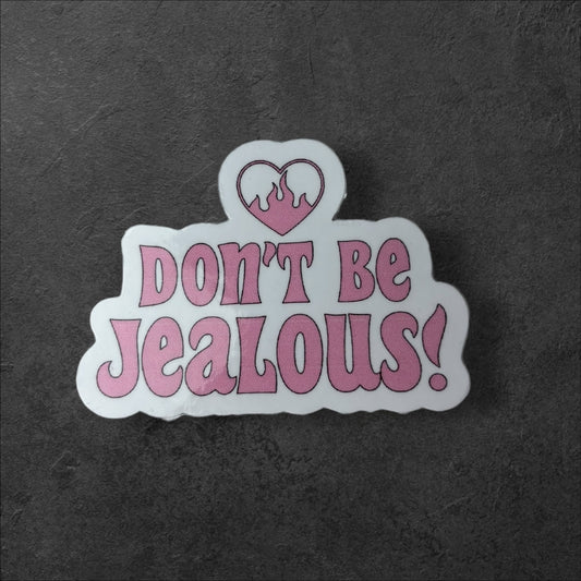 Don’t Be Jealous Sticker